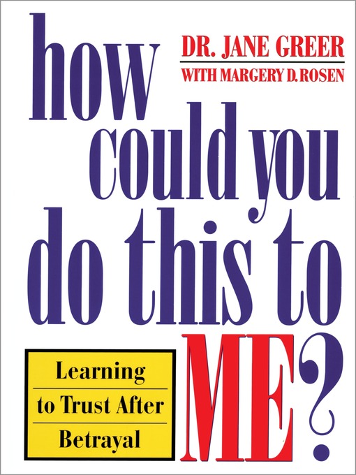 Title details for How Could You Do This to Me? by Dr. Jane Greer - Available